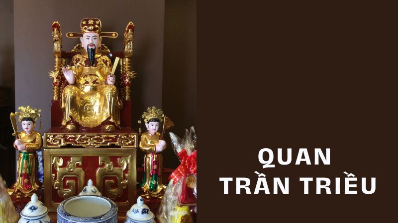 Quan Trần Triều là ai? Sự tích về Quan Trần Triều